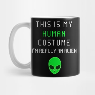 This is my human costume i'm really an alien Mug